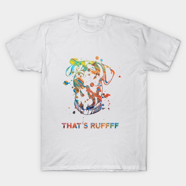 Dog - That's Ruffff T-Shirt by theanimaldude